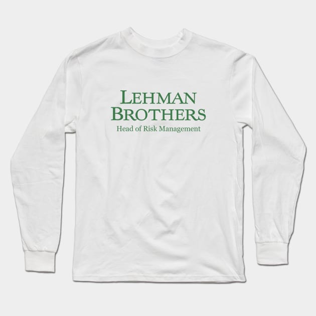 Lehman Brothers - Head of Risk Management Long Sleeve T-Shirt by BodinStreet